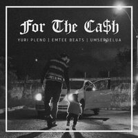 For The Ca$h - Yuri Pleno & Emtee Beats & Umserdelua