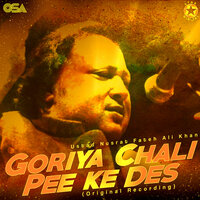 Goriya Chali Pee Ke Des - Nusrat Fateh Ali Khan