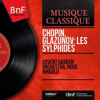 Les Sylphides: Prélude, Op. 28 No. 7 - Covent Garden Orchestra & Фридерик Шопен & Александр Константинович Глазунов