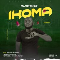 Ikoma - Blaqkings & TsarLeo & Phyzix & Temwa & Episodz & Anne Matumbi