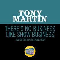 There's No Business Like Show Business - Tony Martin & Ирвинг Берлин