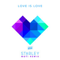 Love Is Love - MOTi & Starley