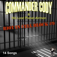 Riot in Cell Block #9 - Commander Cody and His Lost Planet Airmen