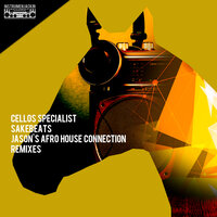 Sakebeats - Cellos Specialist & Jason's Afro House Connection