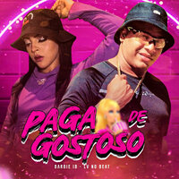 Paga de Gostoso - Barbie IB & LV no Beat