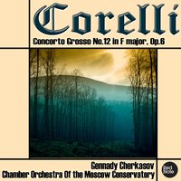 Concerto Grosso No.12 in F Major, Op.6: I. Preludio: Adagio - Chamber Orchestra of the Moscow Conservatory & Арканджело Корелли