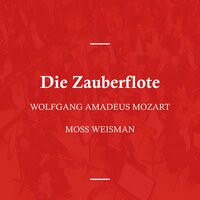 Die Zauberfloete, K620 - Act I - Dialog - 'He da' - Moss Weisman & Вольфганг Амадей Моцарт