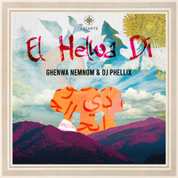 El Helwa Di - Ghenwa Nemnom & Dj Phellix