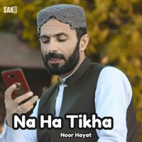 Na Ha Tikha - Noor Hayat
