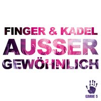 Außergewöhnlich - Finger & Kadel