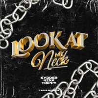 Look At My Neck - Kydder & 42Na & Trippy