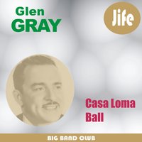 Smoke Rings - Glen Gray & The Casa Loma Orchestra & Glen Gray, The Casa Loma Orchestra