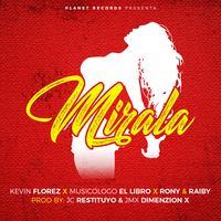 Mirala - JC Restituyo & Kevin Florez & Musicologo the Libro & Rony Y Raiby
