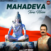 Mahadeva Tera Hoon - Ajit Singh