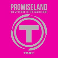 All My People (To the Dancefloor) - Promise Land