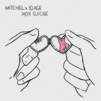 Моя Suicide - MITCHEL & 10AGE & Mitchel, 10AGE