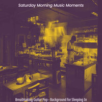 Exciting Ambience for Hangovers - Saturday Morning Music Moments