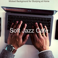 High-class Music for Studying at Home - Soft Jazz Cafe