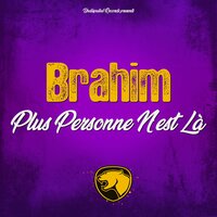 Plus personne n'est là - Brahim