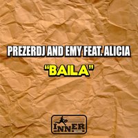 Baila - Emy & Alicia & Prezer Dj, Emy & Prezer Dj