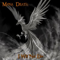 I Will Not Die - Mana Death