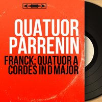 Quatuor à cordes in D Major: IV. Finale. Allegro molto - Quatuor Parrenin & Сезар Франк