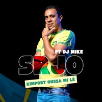 Kimport oussa mi lé - Srjo & DJ Mike