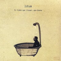 Si Tiene Que Llover, Que Nieve - Litus