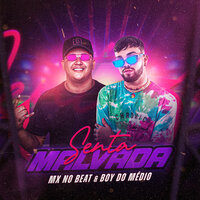 Senta Malvada - MX no Beat & Boy do Médio