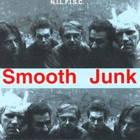 Smooth Junk - N.I.L.F.I.S.C.