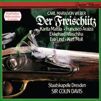 Weber: Der Freischütz, J. 277 / Act 3 - "Und ob die Wolke sie verhülle" - Karita Mattila & Staatskapelle Dresden & Sir Colin Davis & Карл Мария фон Вебер