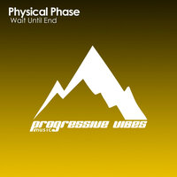 Wait Until End - Physical Phase