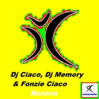 Banana - Fonzie Ciaco & DJ Memory & DJ Ciaco