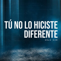 Tú No Lo Hiciste Diferente - Kold Axn