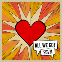 All We Got - FDVM
