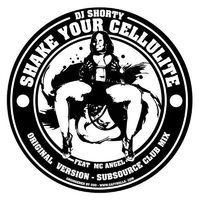 Shake Your Cellulite - DJ Shorty & MC Angel