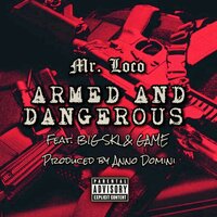 Armed And Dangerous - Mr. Loco & The Game & Big Ski