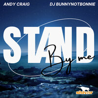 Stand By Me - Andy Craig & DJ Bunnynotbonnie