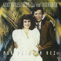 Tu Alma Y La Mía - Felipe "La Voz" Rodriguez & Aidita Avilés