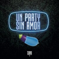 Un Party Sin Amor - Todo El Rato & Fastah Selectah & Dshuffle