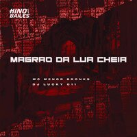 Magrão da Lua Cheia - MC Menor Bronks & DJ LUCKY 011
