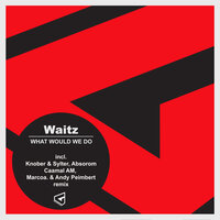 Don't Care - Waitz & MarcoA. & Andy Peimbert