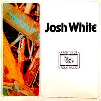 When I Lay Down and Die - Josh White