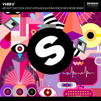 We Got That Cool - Yves V & Afrojack & Icona Pop & Chico Rose