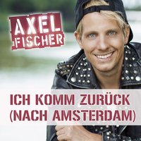 Ich komm zurück (nach Amsterdam) - Axel Fischer