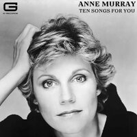 You needed me - Anne Murray