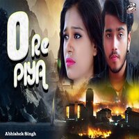 O Re Piya - abhishek Singh