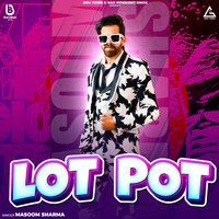Lot Pot - Masoom Sharma
