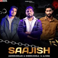 Saajish - AJ King & Dheeru Khola & Ashwin Bidlan