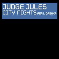 City Nights - Judge Jules & Dashka